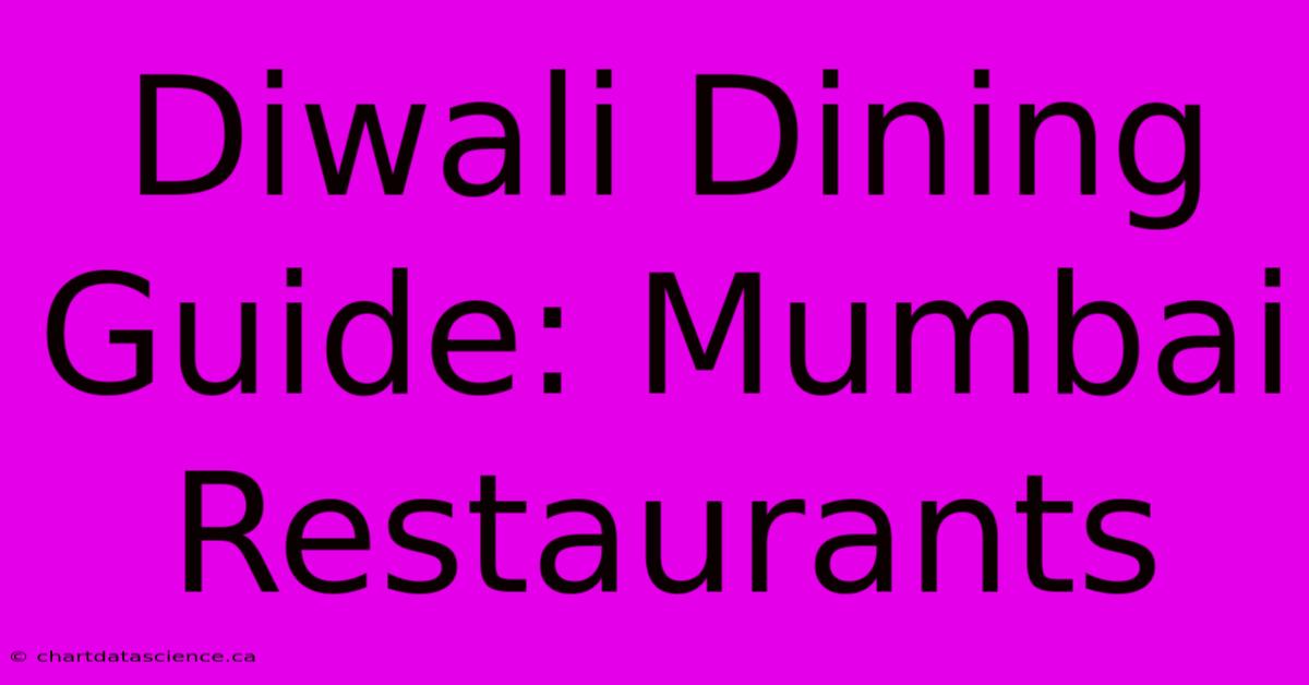 Diwali Dining Guide: Mumbai Restaurants