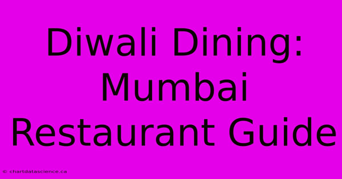 Diwali Dining: Mumbai Restaurant Guide