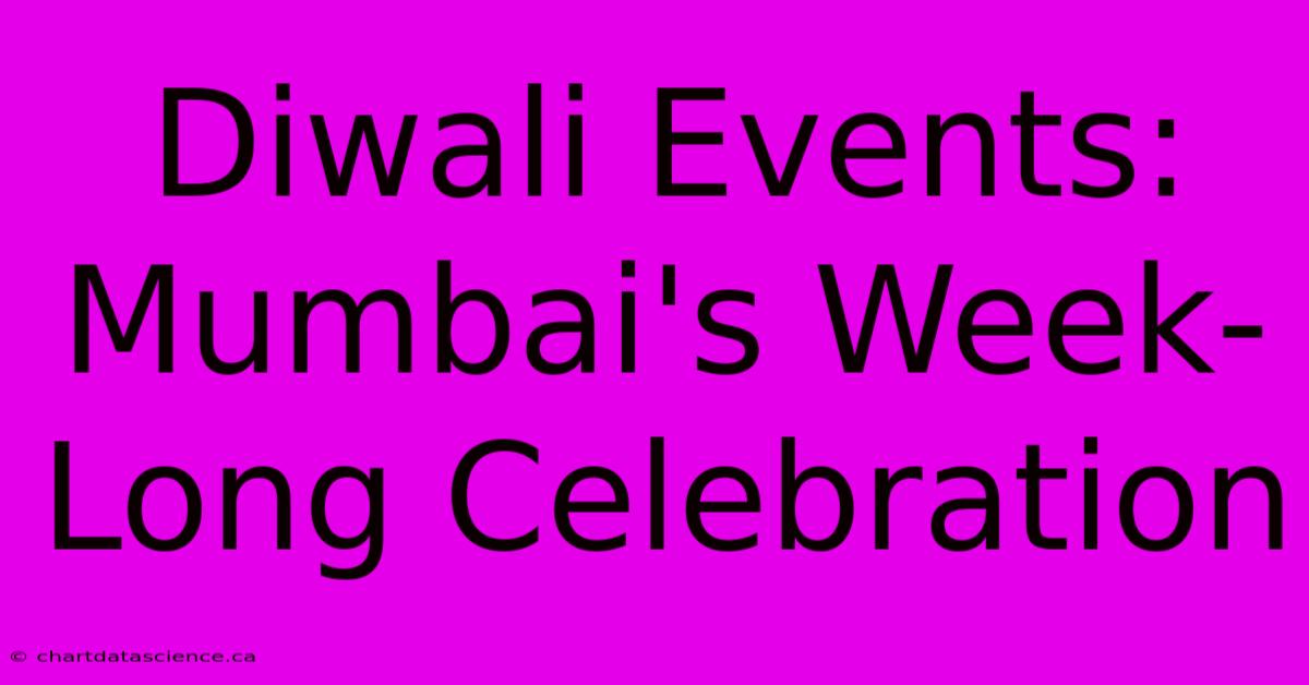 Diwali Events: Mumbai's Week-Long Celebration