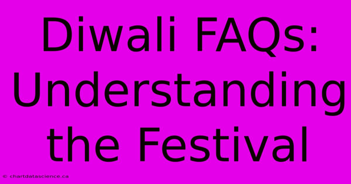 Diwali FAQs: Understanding The Festival 