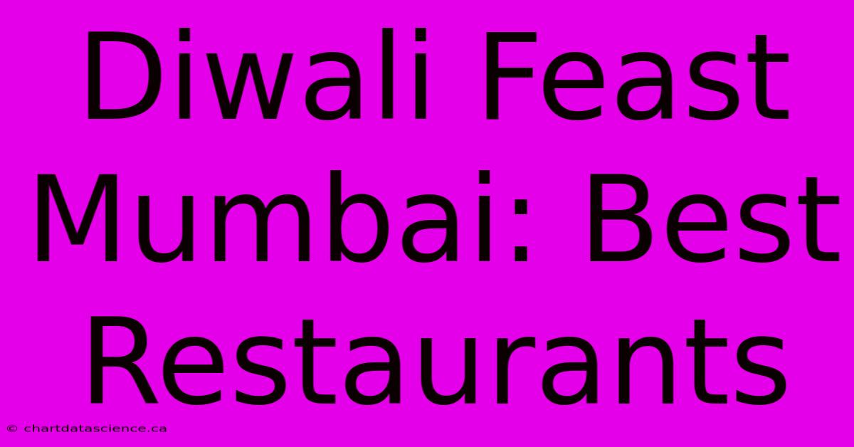 Diwali Feast Mumbai: Best Restaurants