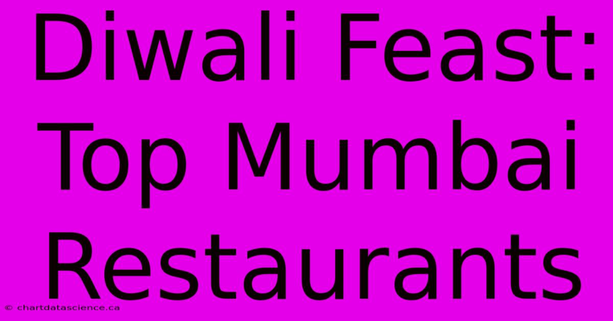 Diwali Feast: Top Mumbai Restaurants