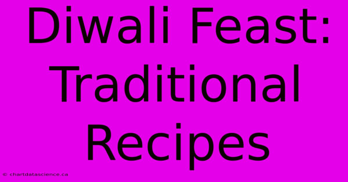 Diwali Feast: Traditional Recipes