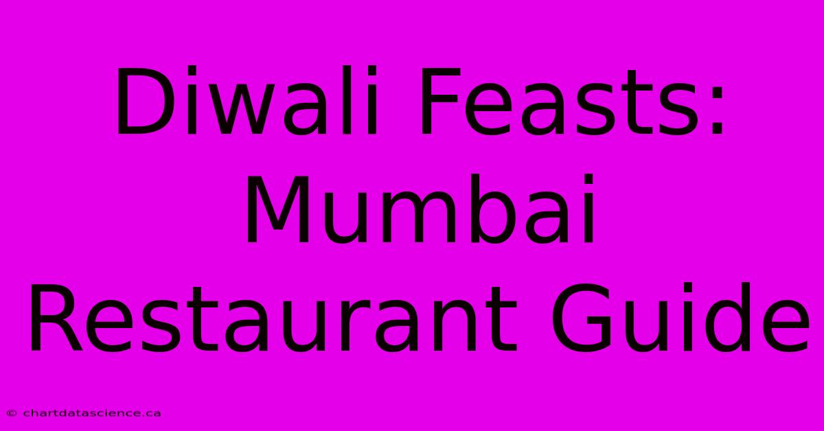 Diwali Feasts: Mumbai Restaurant Guide