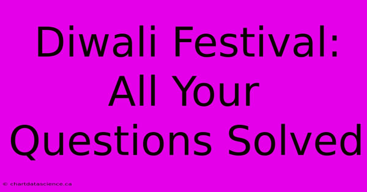 Diwali Festival: All Your Questions Solved