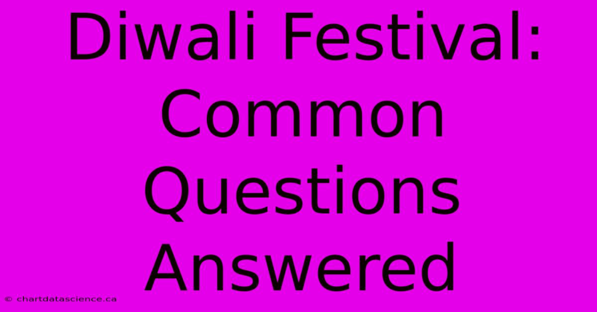 Diwali Festival: Common Questions Answered