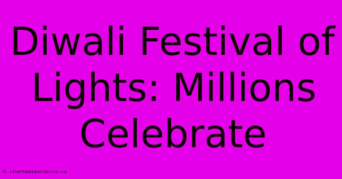 Diwali Festival Of Lights: Millions Celebrate