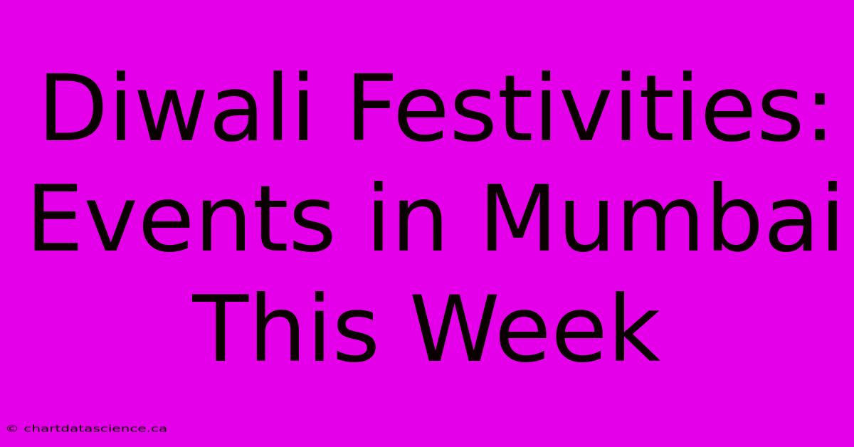 Diwali Festivities: Events In Mumbai This Week