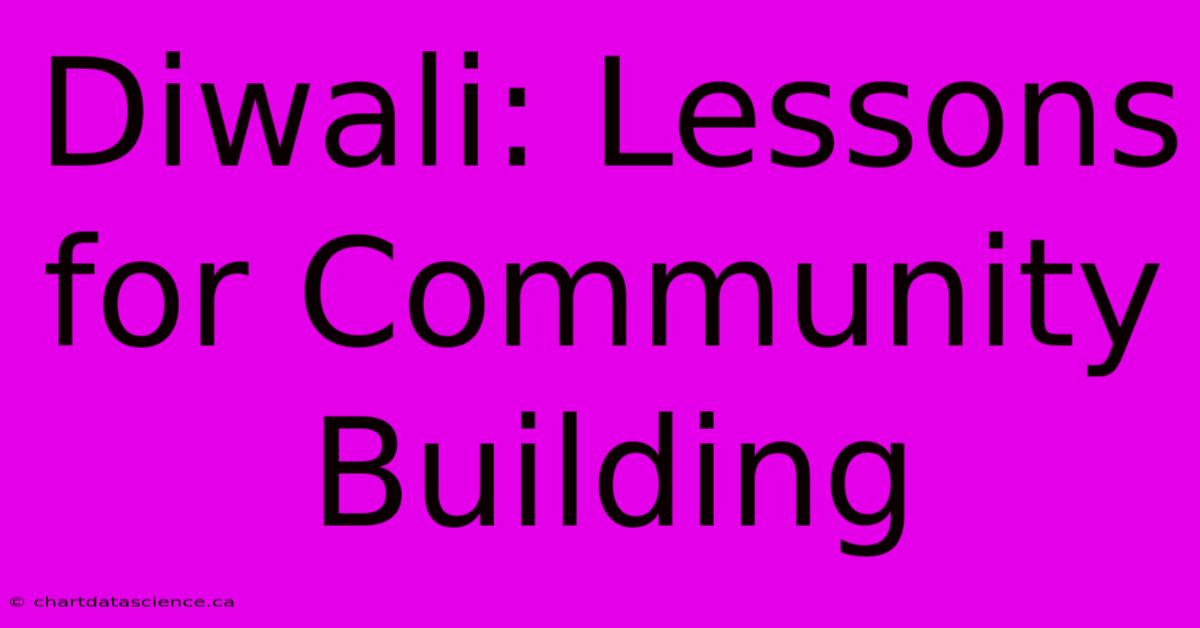 Diwali: Lessons For Community Building