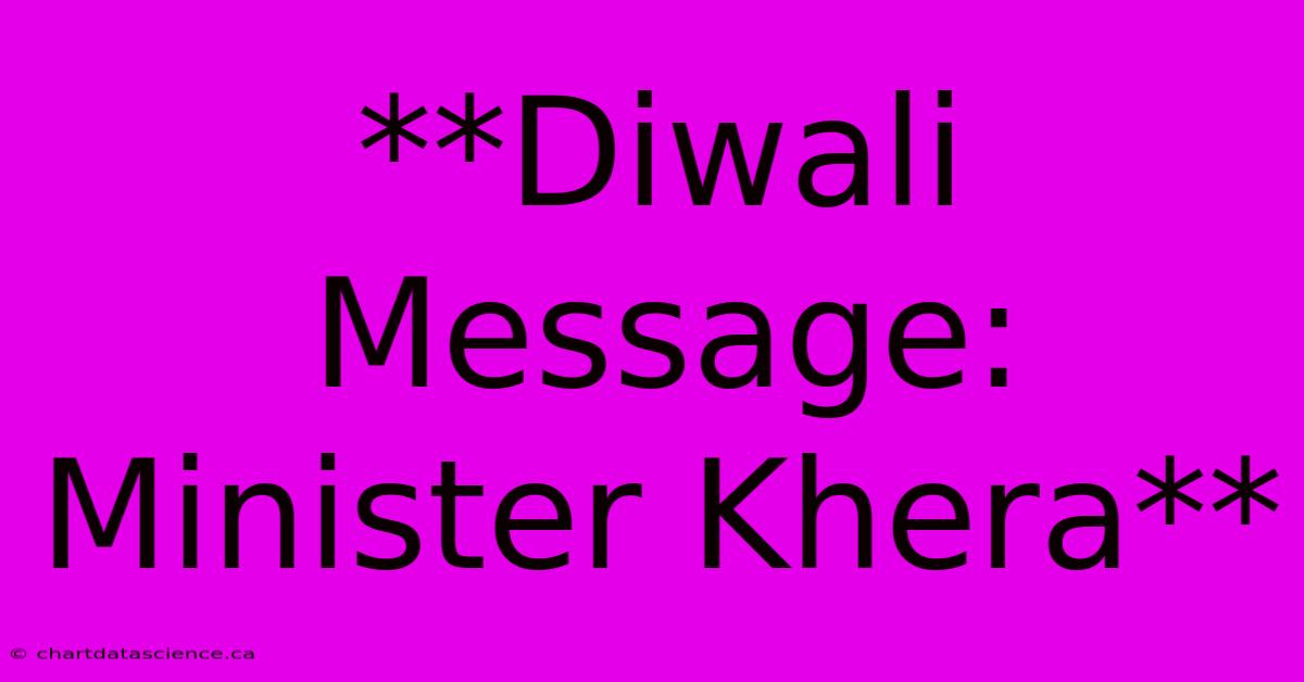 **Diwali Message: Minister Khera**