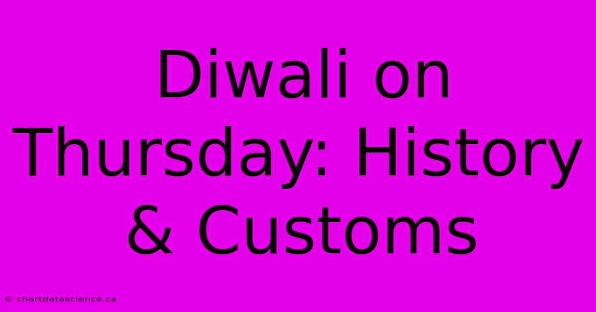 Diwali On Thursday: History & Customs 