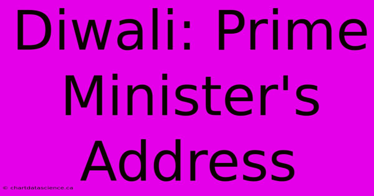 Diwali: Prime Minister's Address 