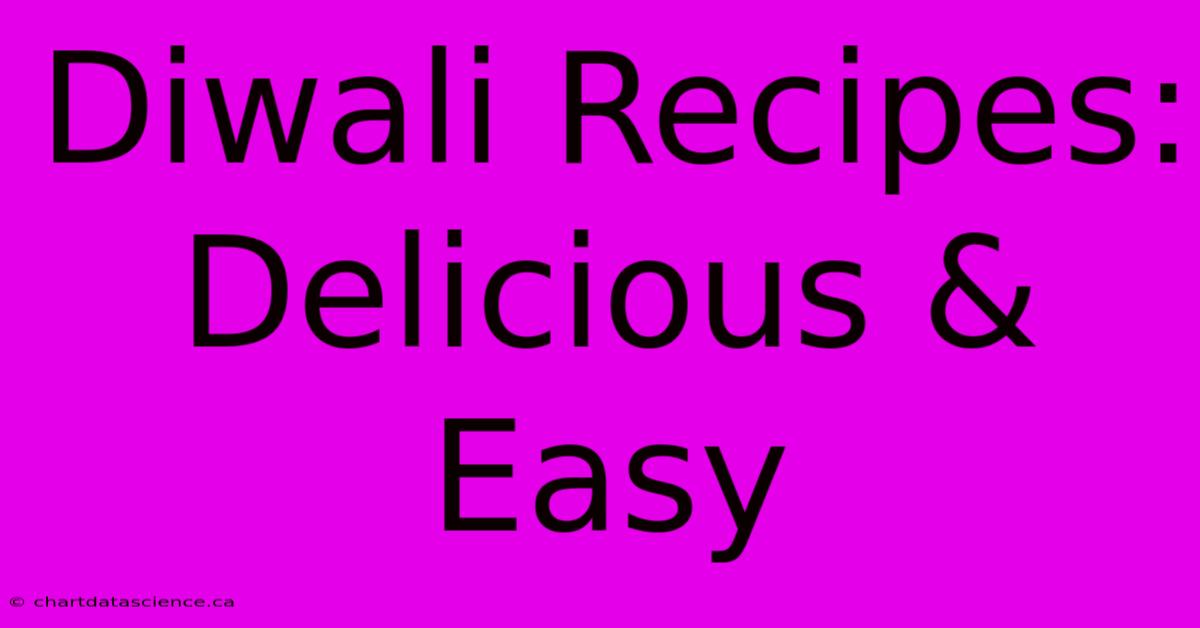 Diwali Recipes: Delicious & Easy