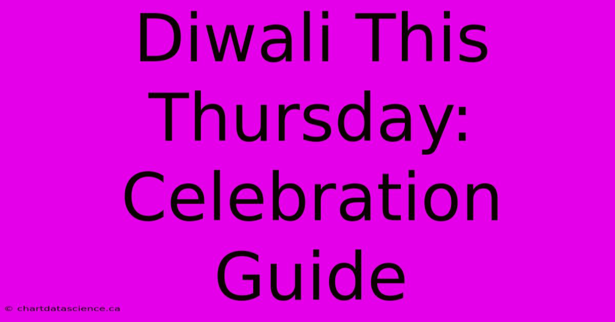 Diwali This Thursday: Celebration Guide