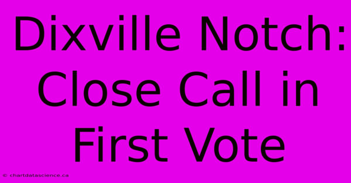 Dixville Notch: Close Call In First Vote 