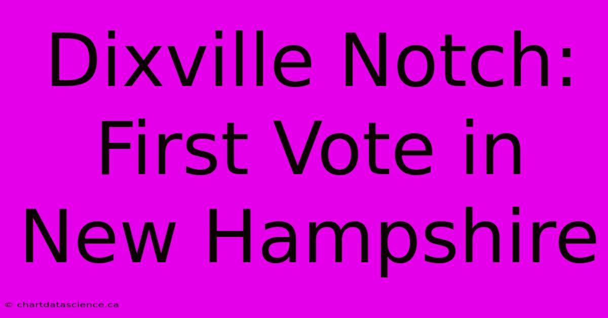 Dixville Notch: First Vote In New Hampshire