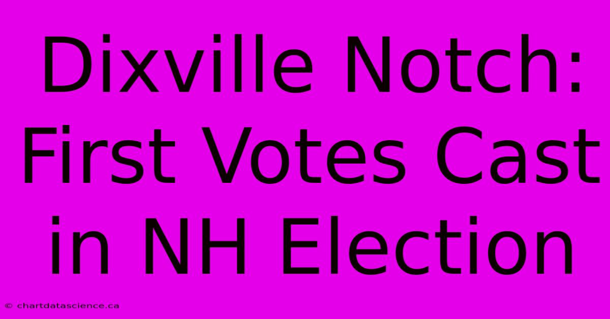 Dixville Notch: First Votes Cast In NH Election