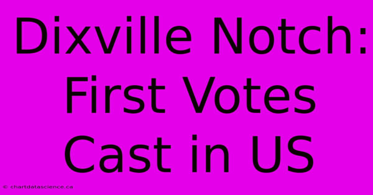 Dixville Notch: First Votes Cast In US