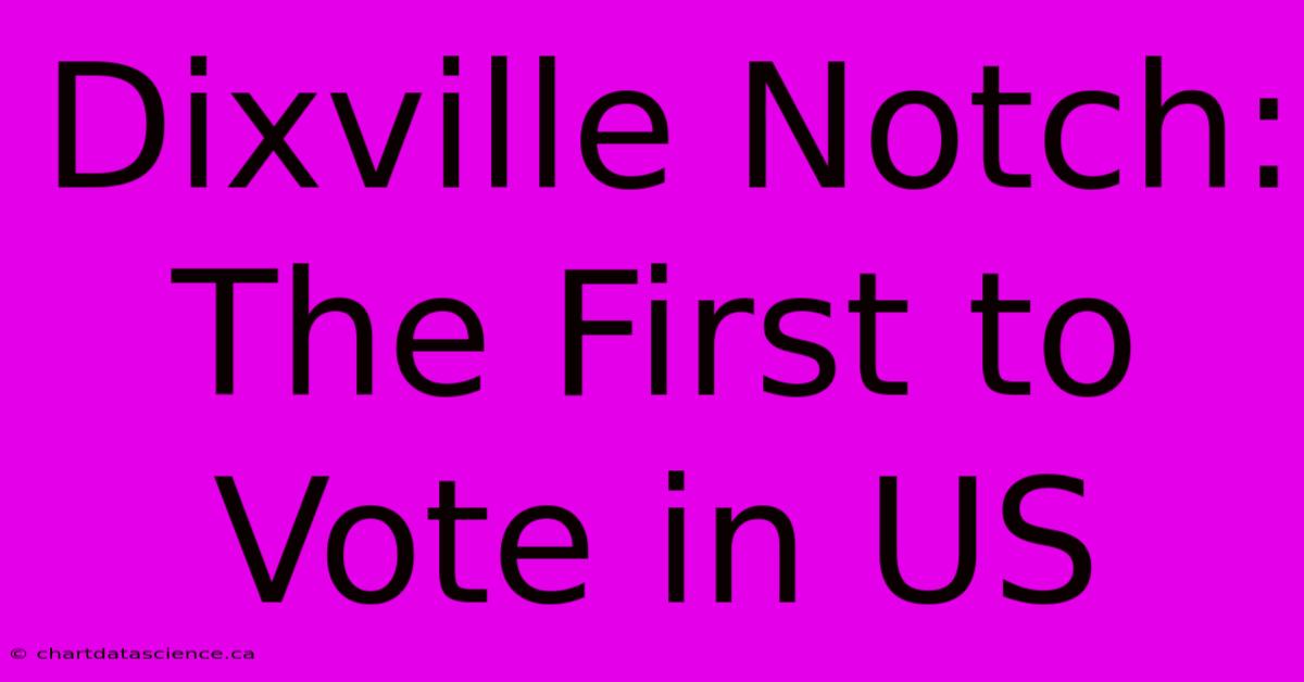 Dixville Notch: The First To Vote In US 