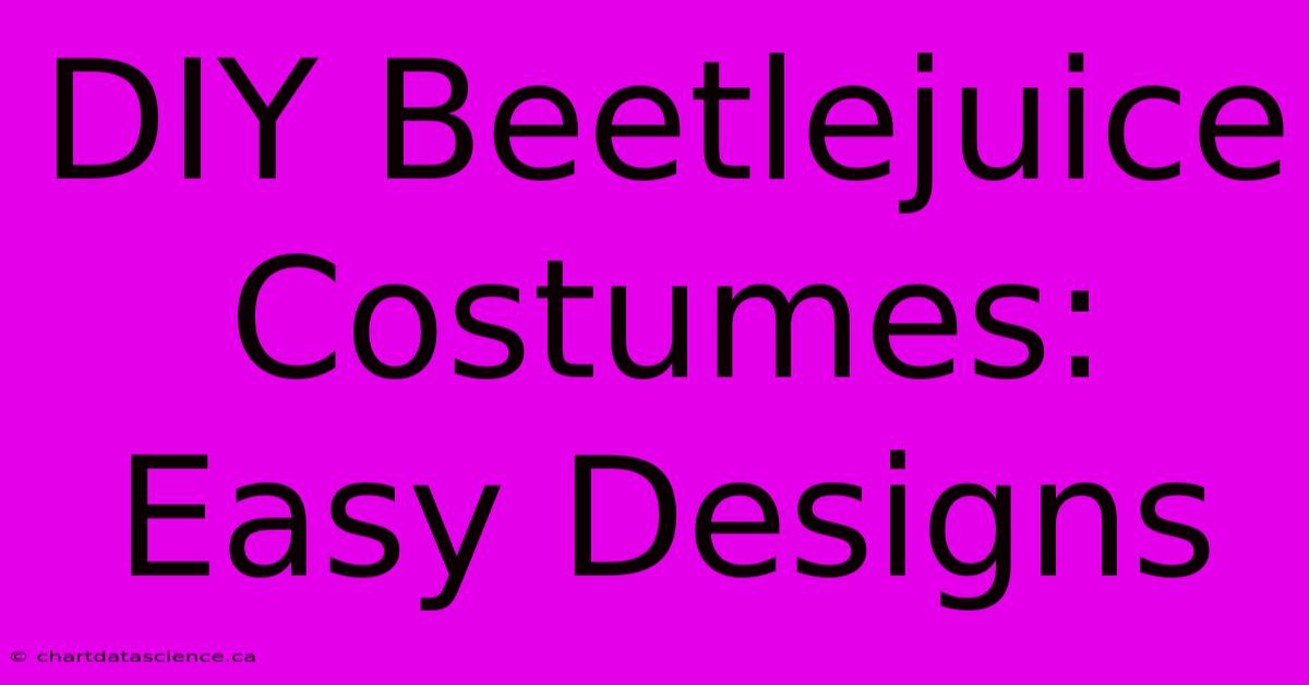 DIY Beetlejuice Costumes: Easy Designs