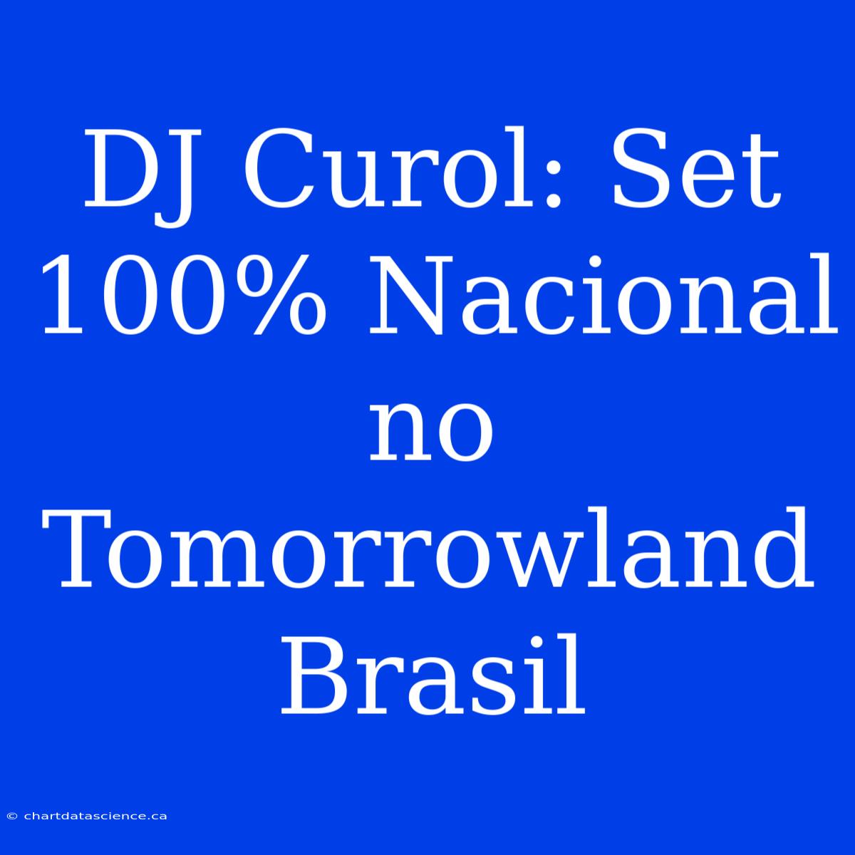 DJ Curol: Set 100% Nacional No Tomorrowland Brasil