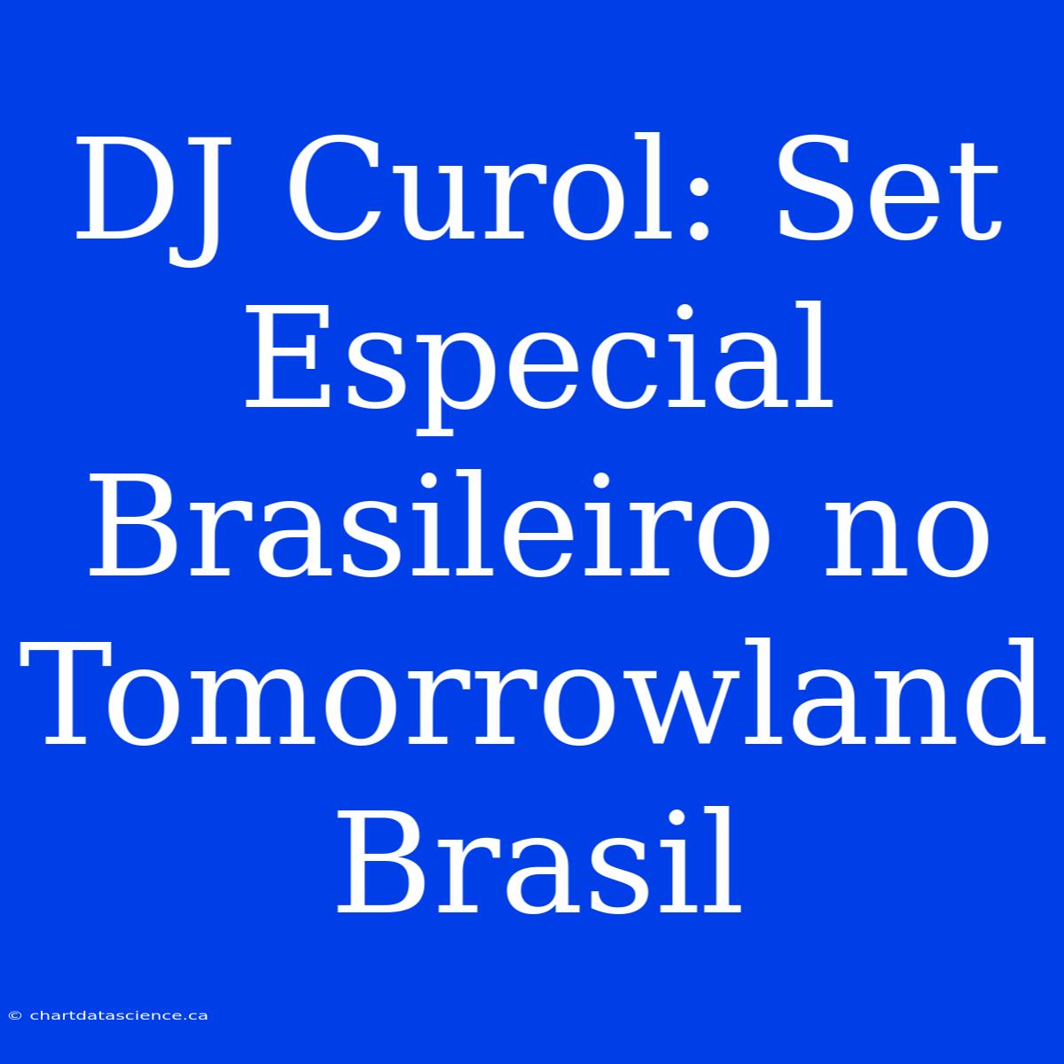 DJ Curol: Set Especial Brasileiro No Tomorrowland Brasil