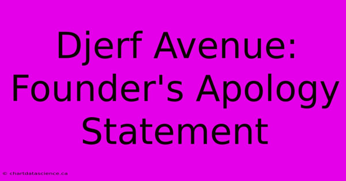 Djerf Avenue: Founder's Apology Statement