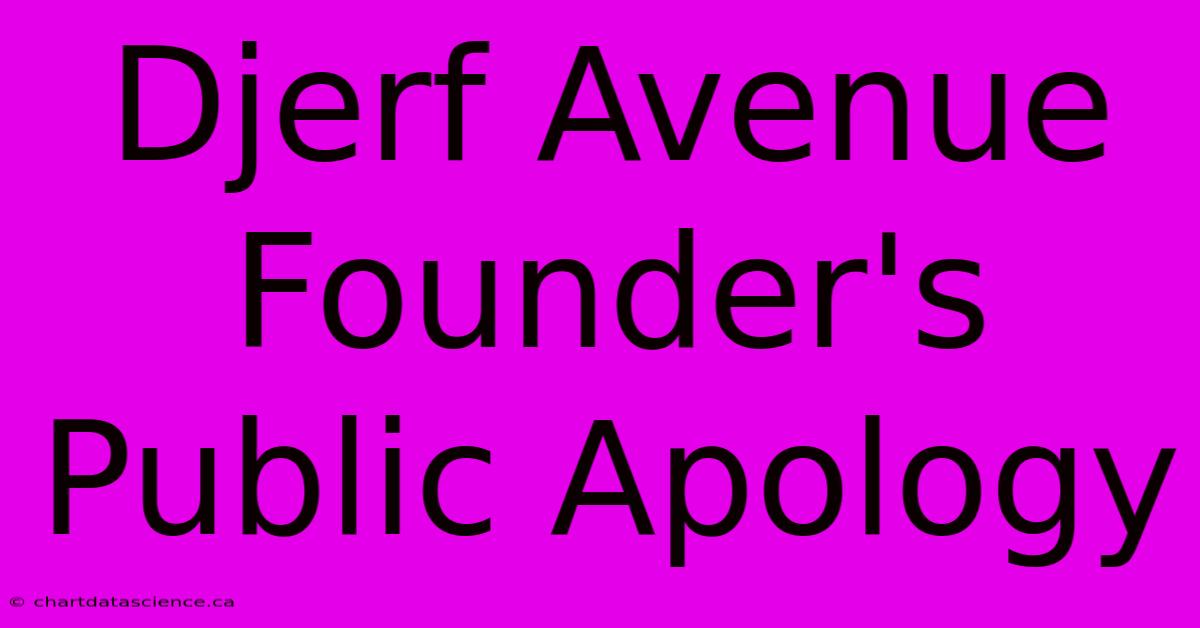 Djerf Avenue Founder's Public Apology