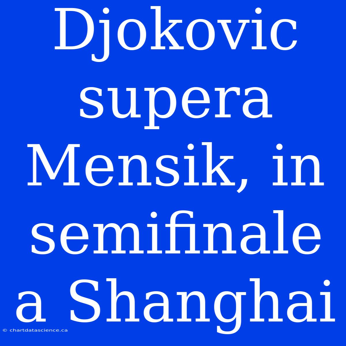 Djokovic Supera Mensik, In Semifinale A Shanghai