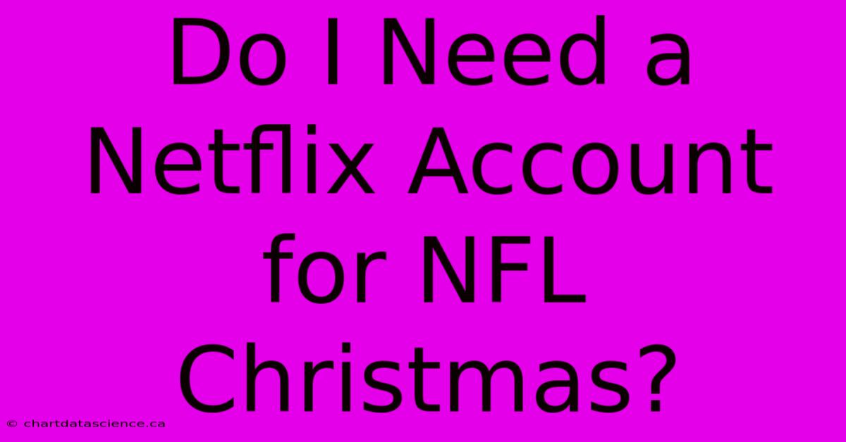 Do I Need A Netflix Account For NFL Christmas?