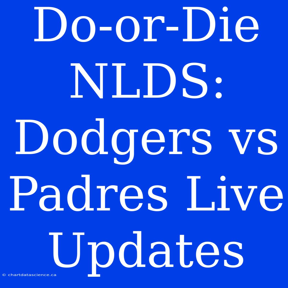 Do-or-Die NLDS: Dodgers Vs Padres Live Updates