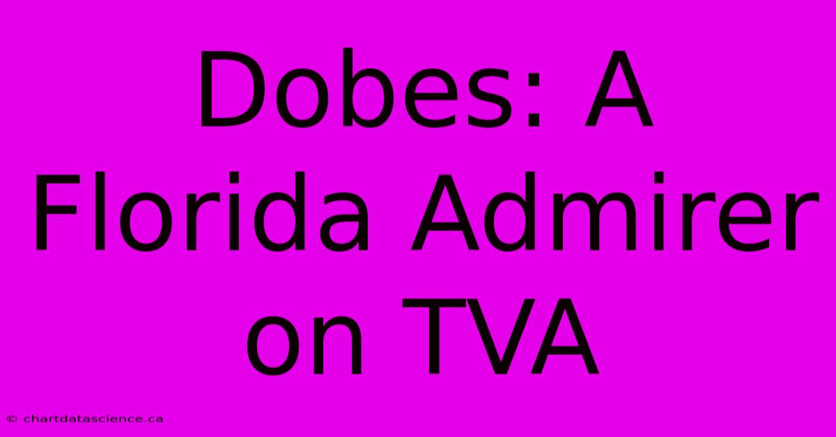 Dobes: A Florida Admirer On TVA