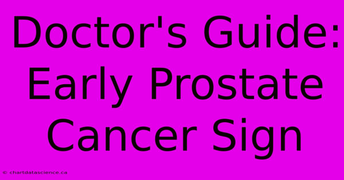 Doctor's Guide: Early Prostate Cancer Sign