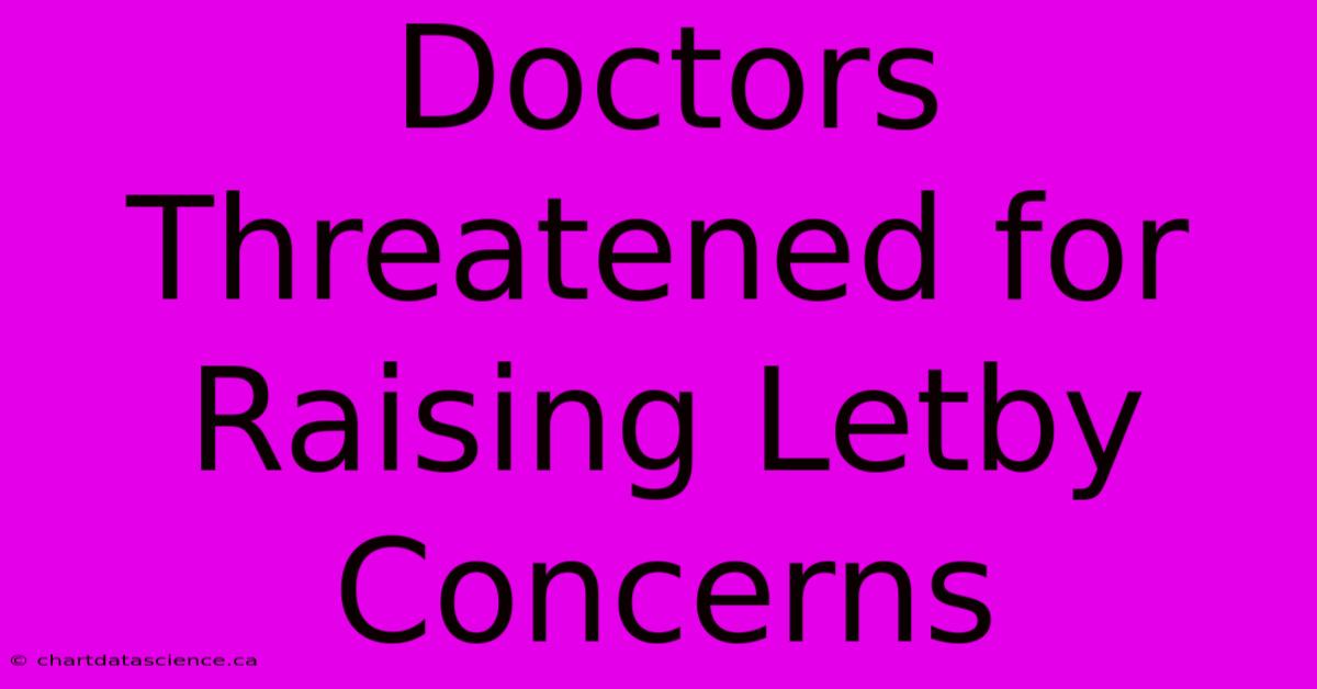 Doctors Threatened For Raising Letby Concerns