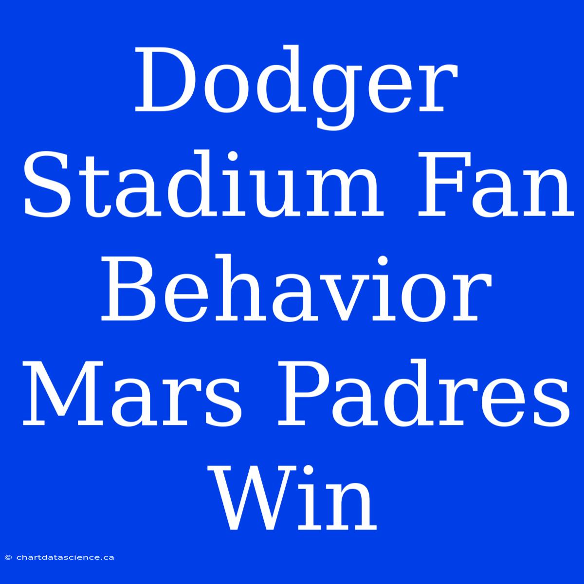 Dodger Stadium Fan Behavior Mars Padres Win