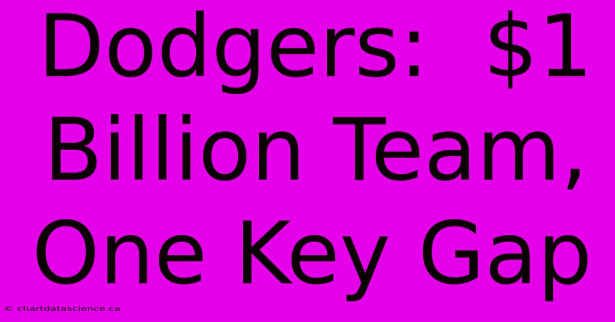 Dodgers:  $1 Billion Team, One Key Gap 