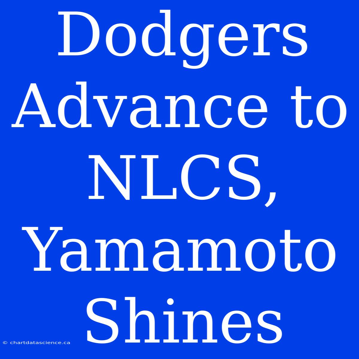 Dodgers Advance To NLCS, Yamamoto Shines