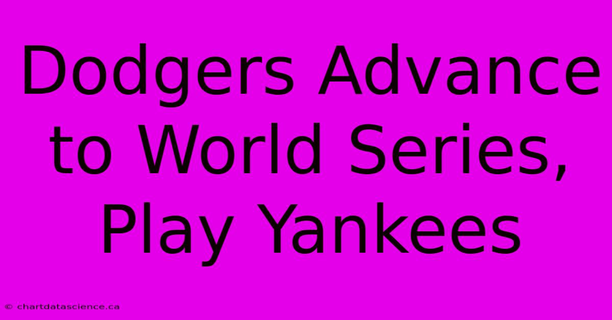 Dodgers Advance To World Series, Play Yankees