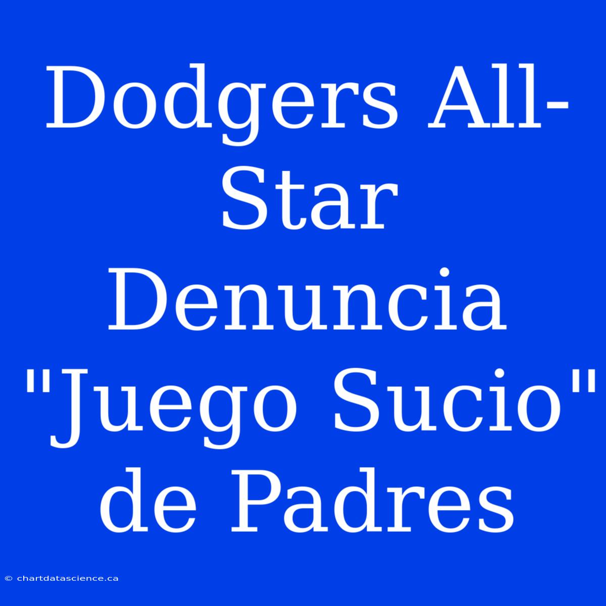 Dodgers All-Star Denuncia 