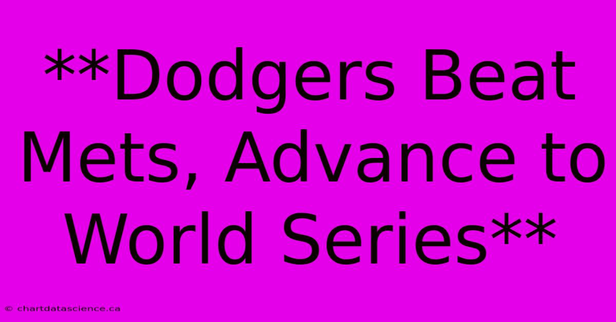 **Dodgers Beat Mets, Advance To World Series** 