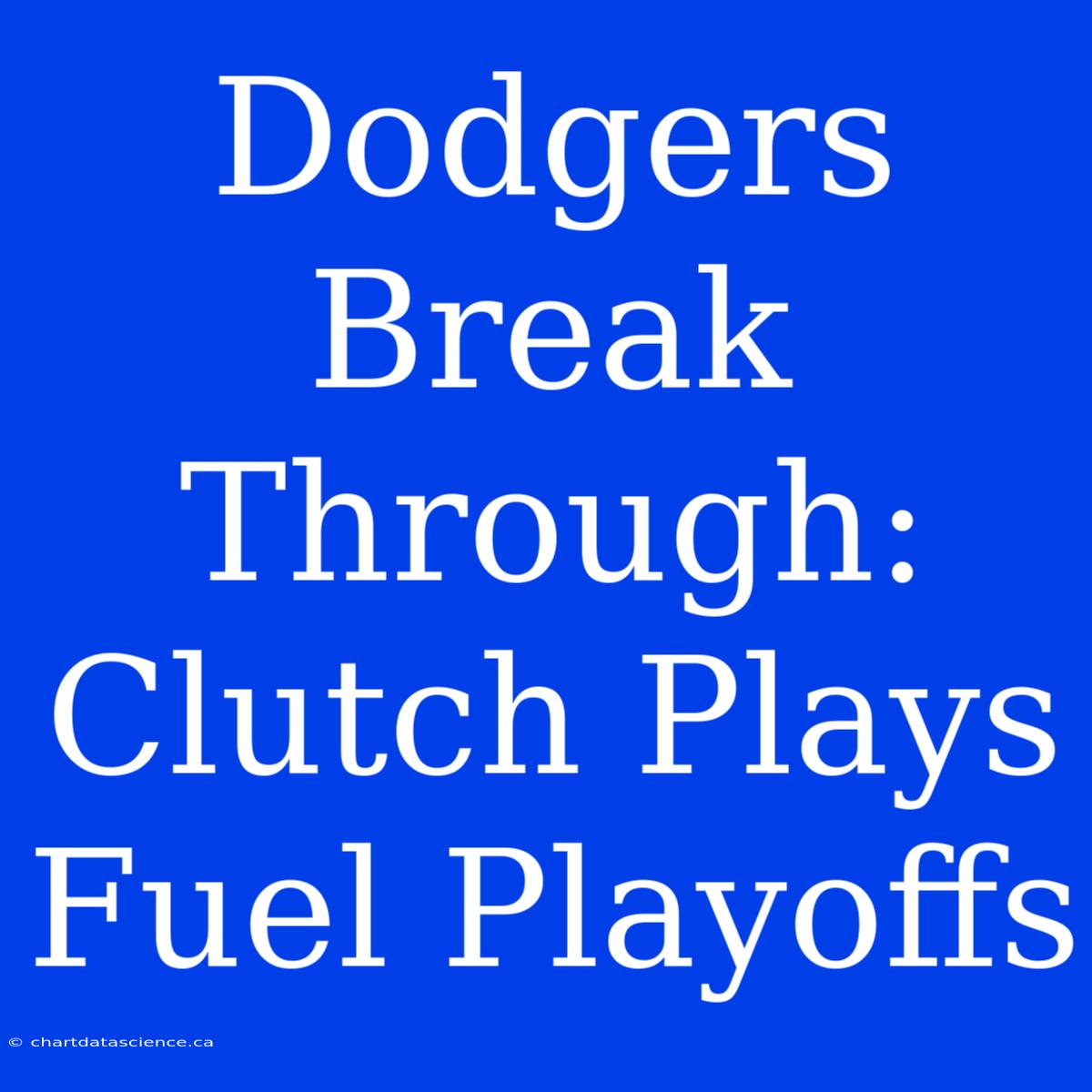 Dodgers Break Through: Clutch Plays Fuel Playoffs