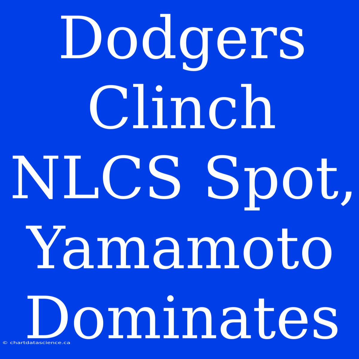 Dodgers Clinch NLCS Spot, Yamamoto Dominates