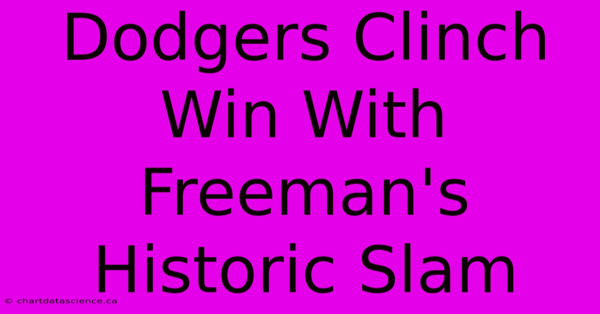 Dodgers Clinch Win With Freeman's Historic Slam 