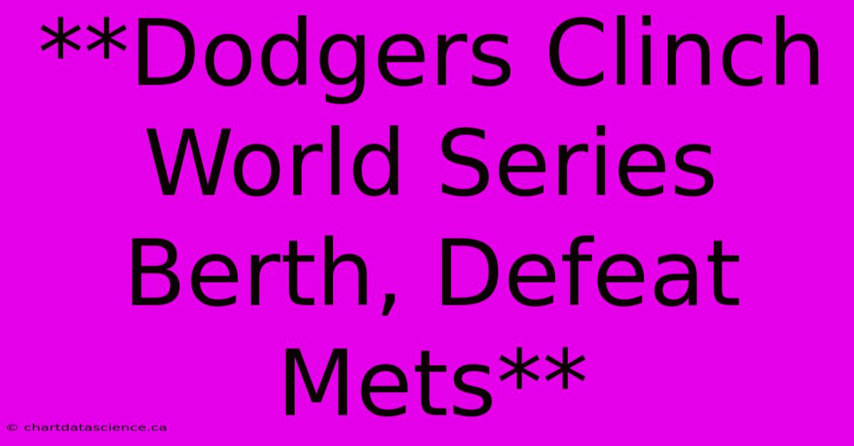 **Dodgers Clinch World Series Berth, Defeat Mets**