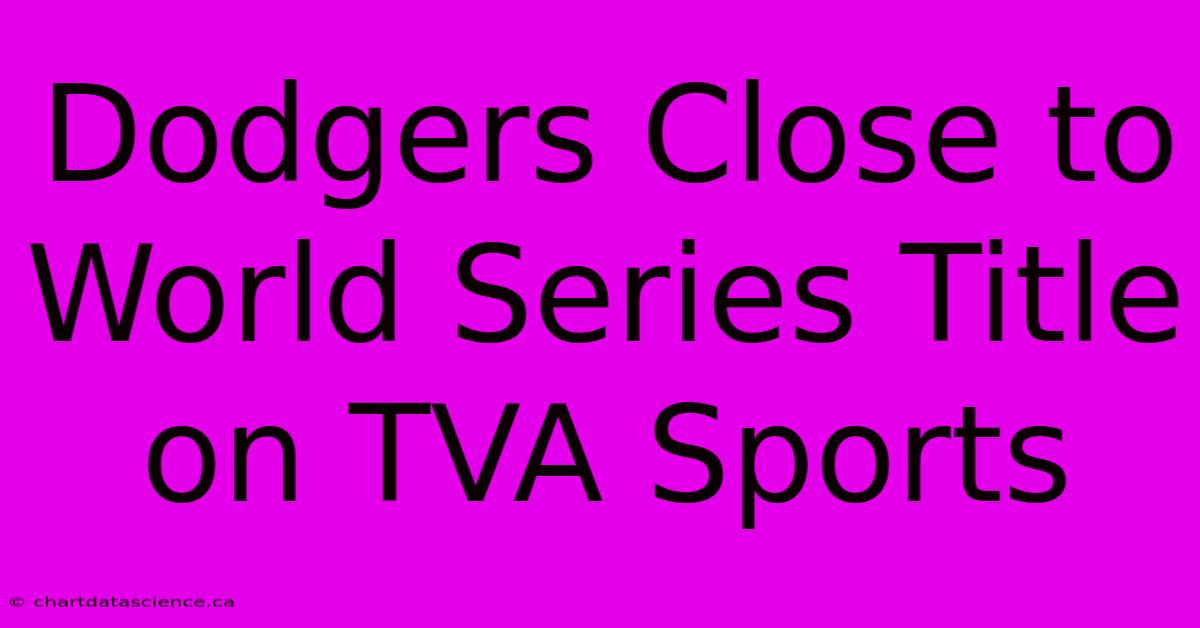 Dodgers Close To World Series Title On TVA Sports 