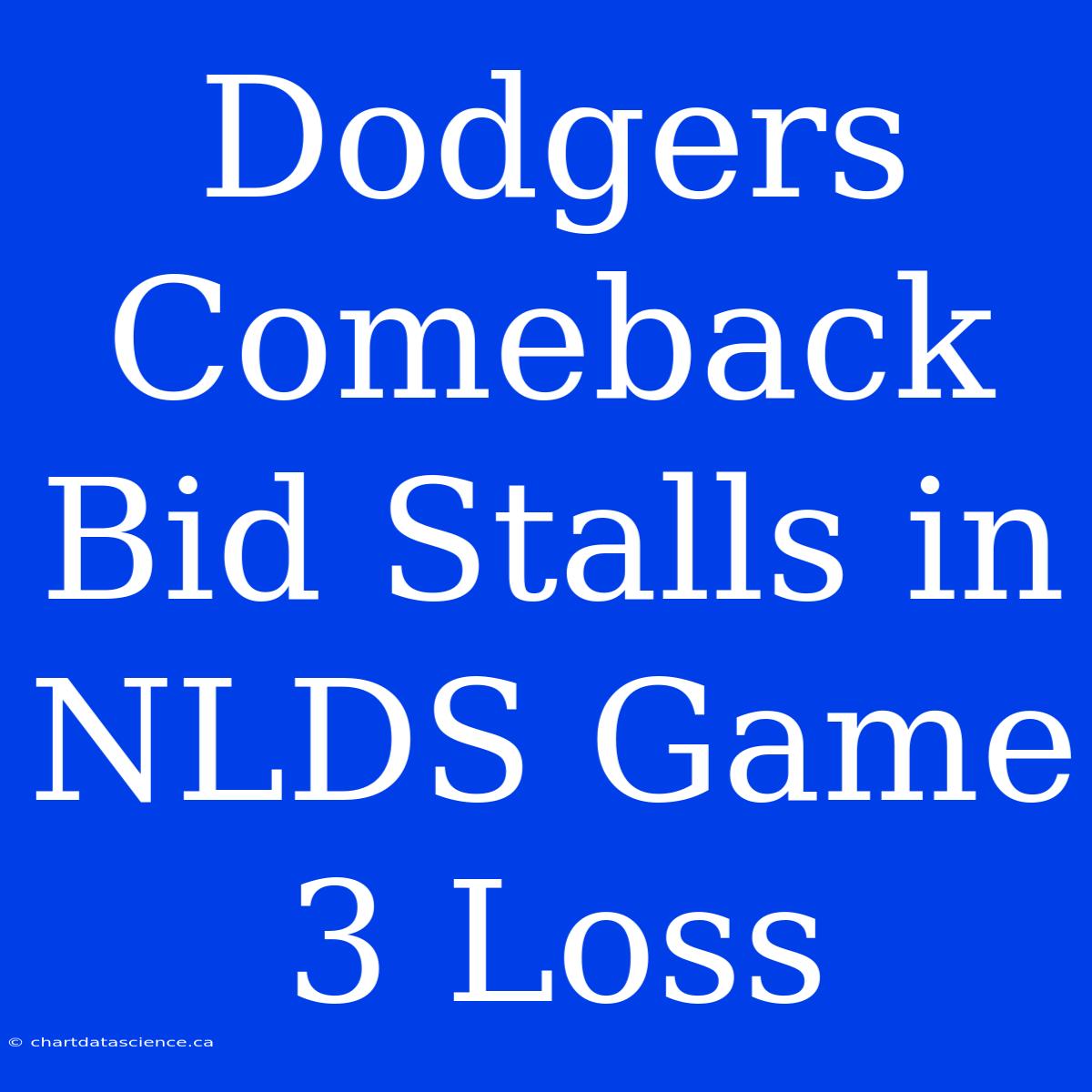 Dodgers Comeback Bid Stalls In NLDS Game 3 Loss