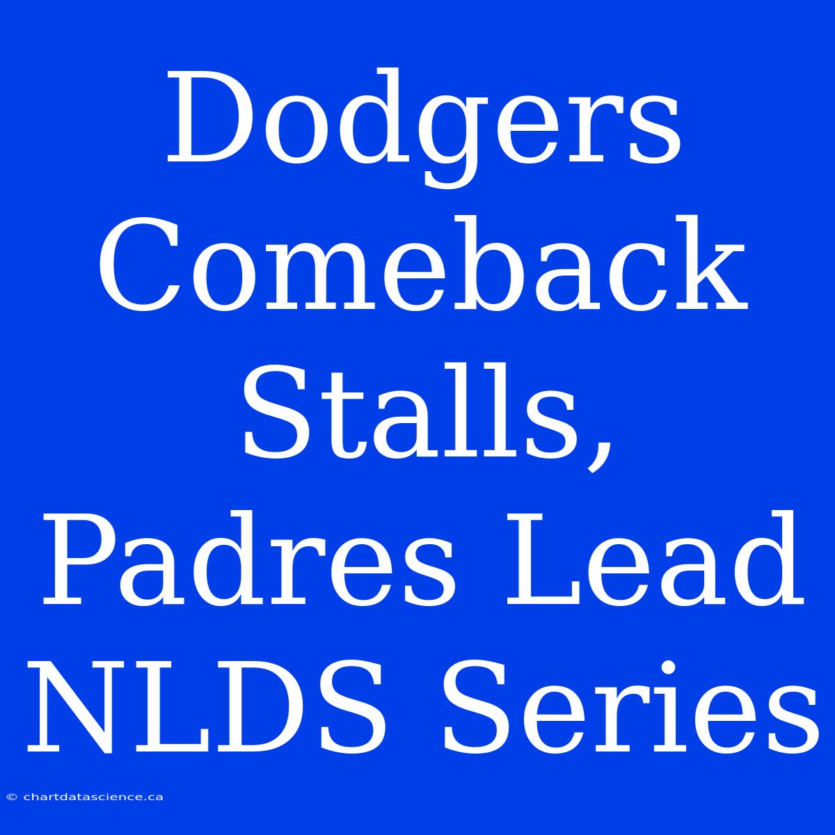 Dodgers Comeback Stalls, Padres Lead NLDS Series