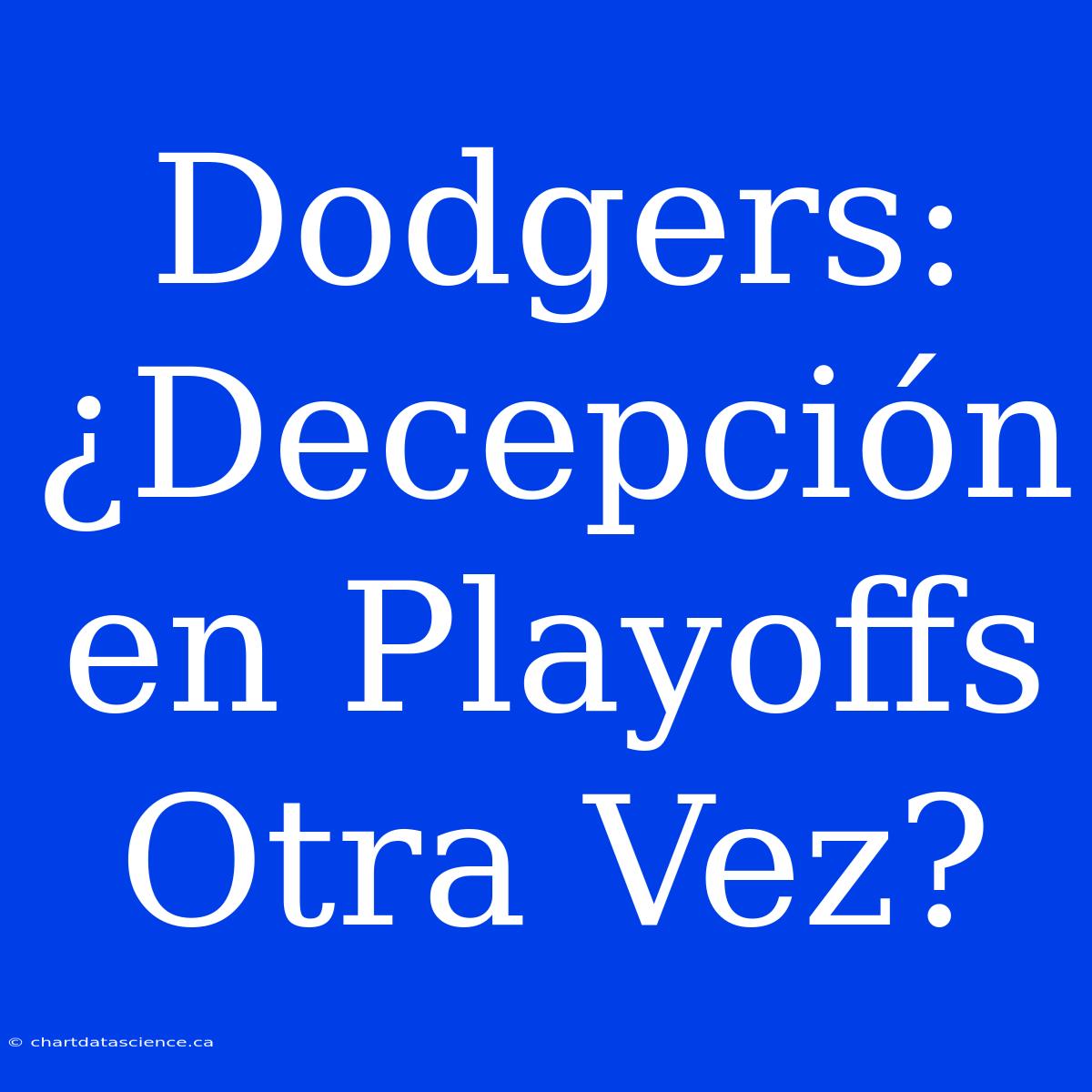 Dodgers: ¿Decepción En Playoffs Otra Vez?