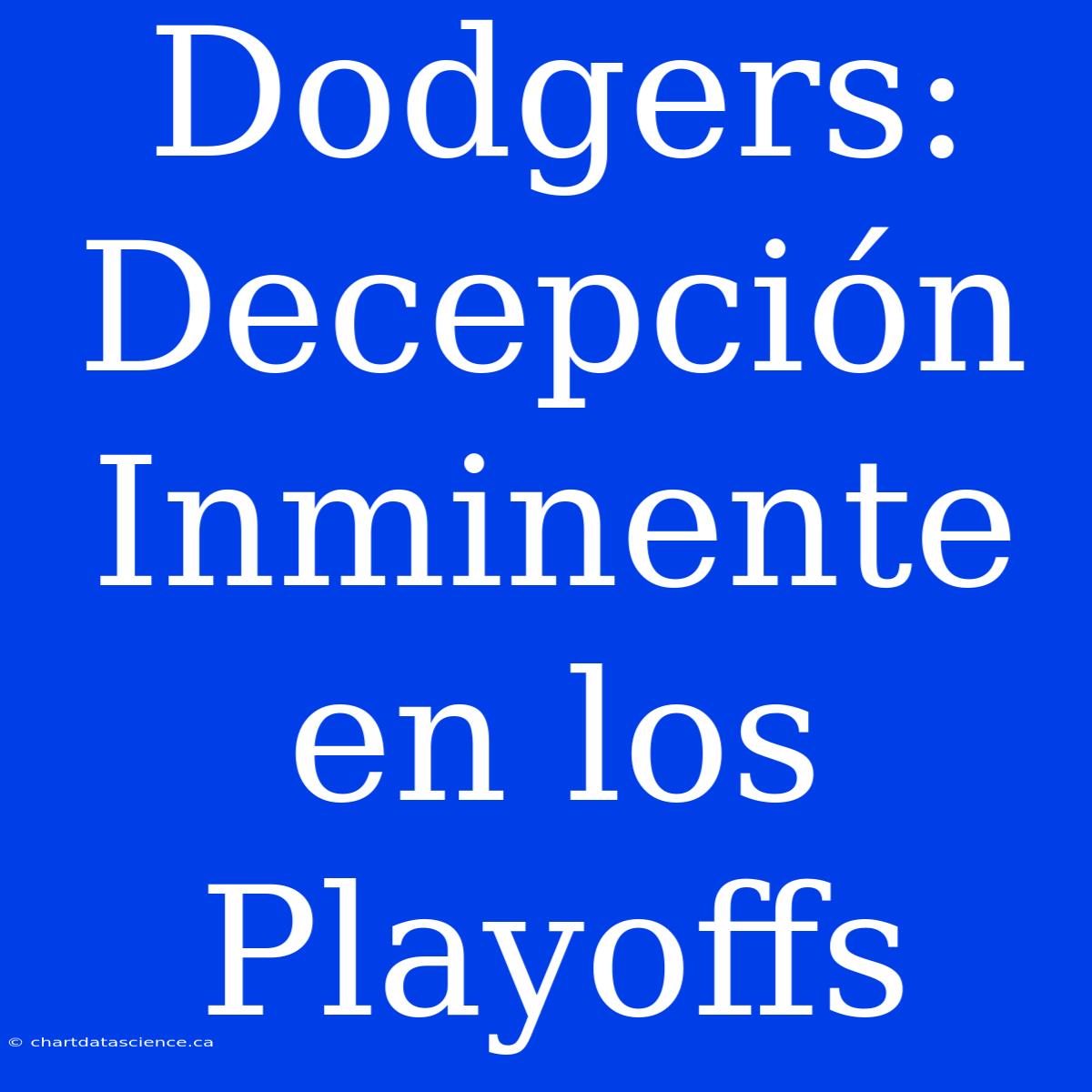 Dodgers: Decepción Inminente En Los Playoffs