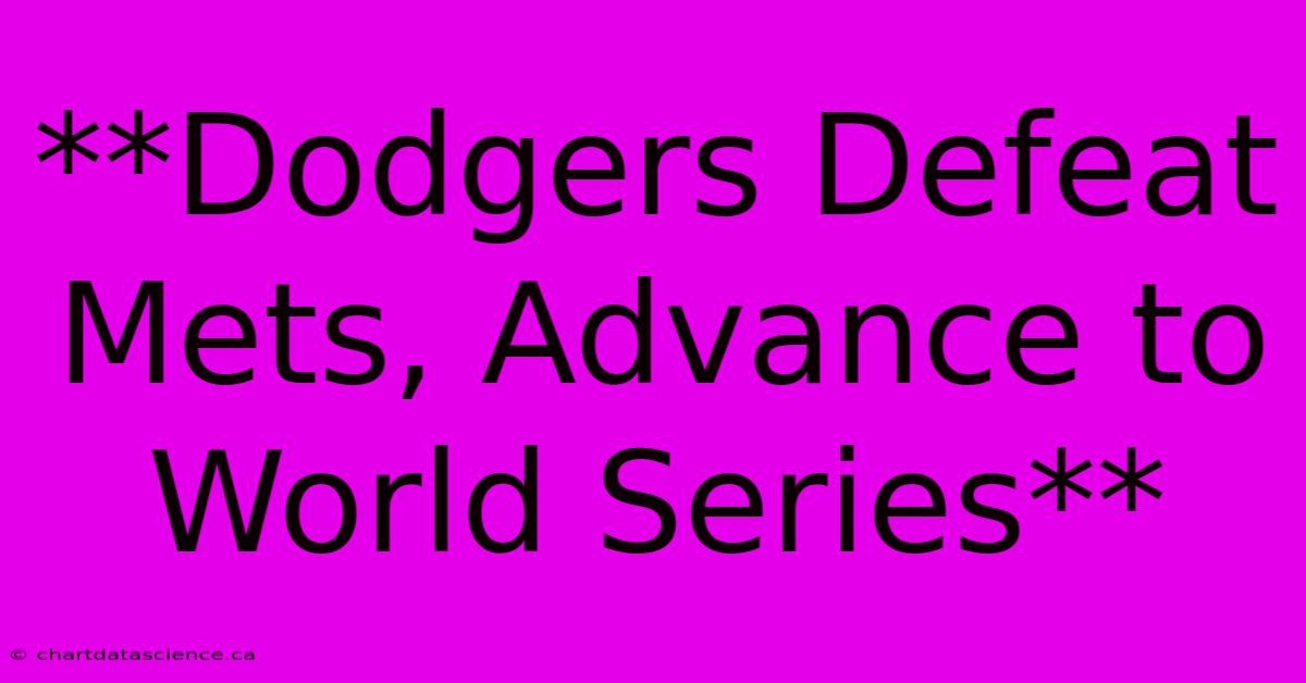 **Dodgers Defeat Mets, Advance To World Series**